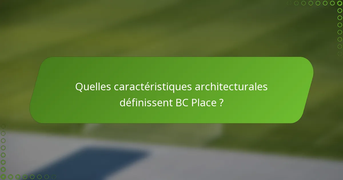 Quelles caractéristiques architecturales définissent BC Place ?