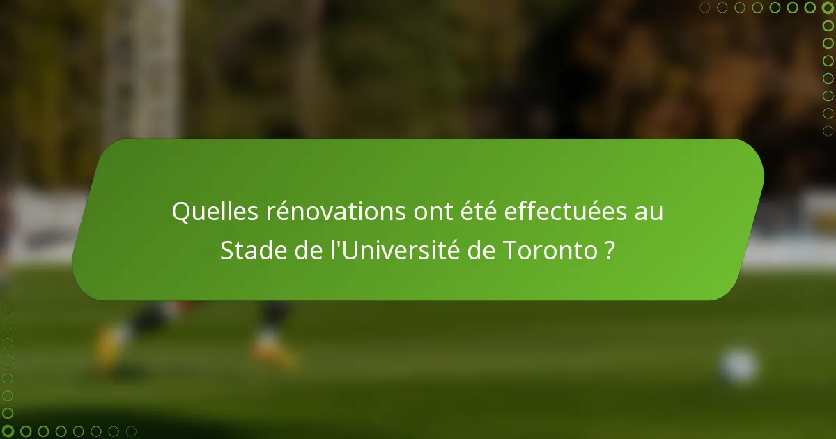 Quelles rénovations ont été effectuées au Stade de l'Université de Toronto ?
